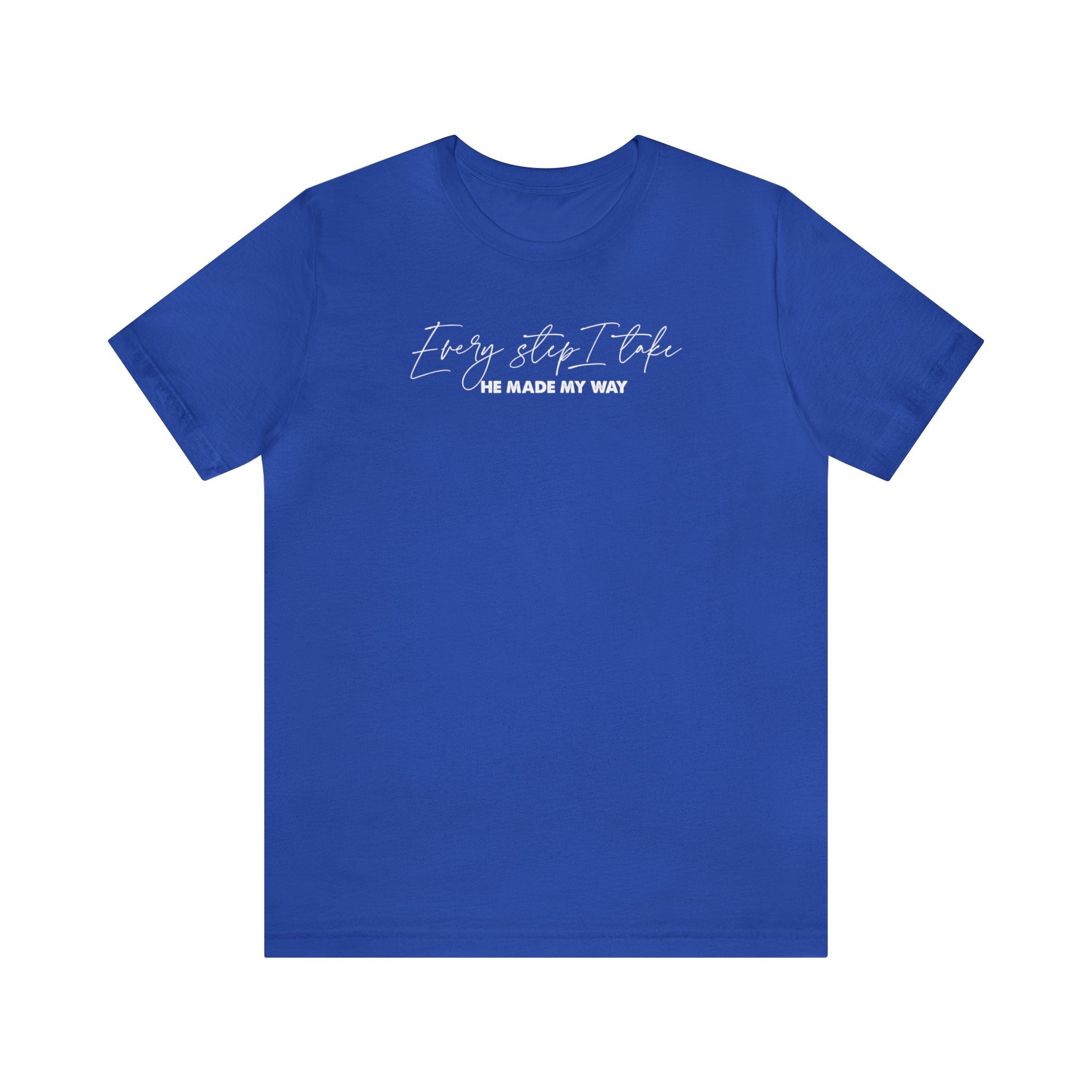Every Step I Take - Short Sleeve Tee