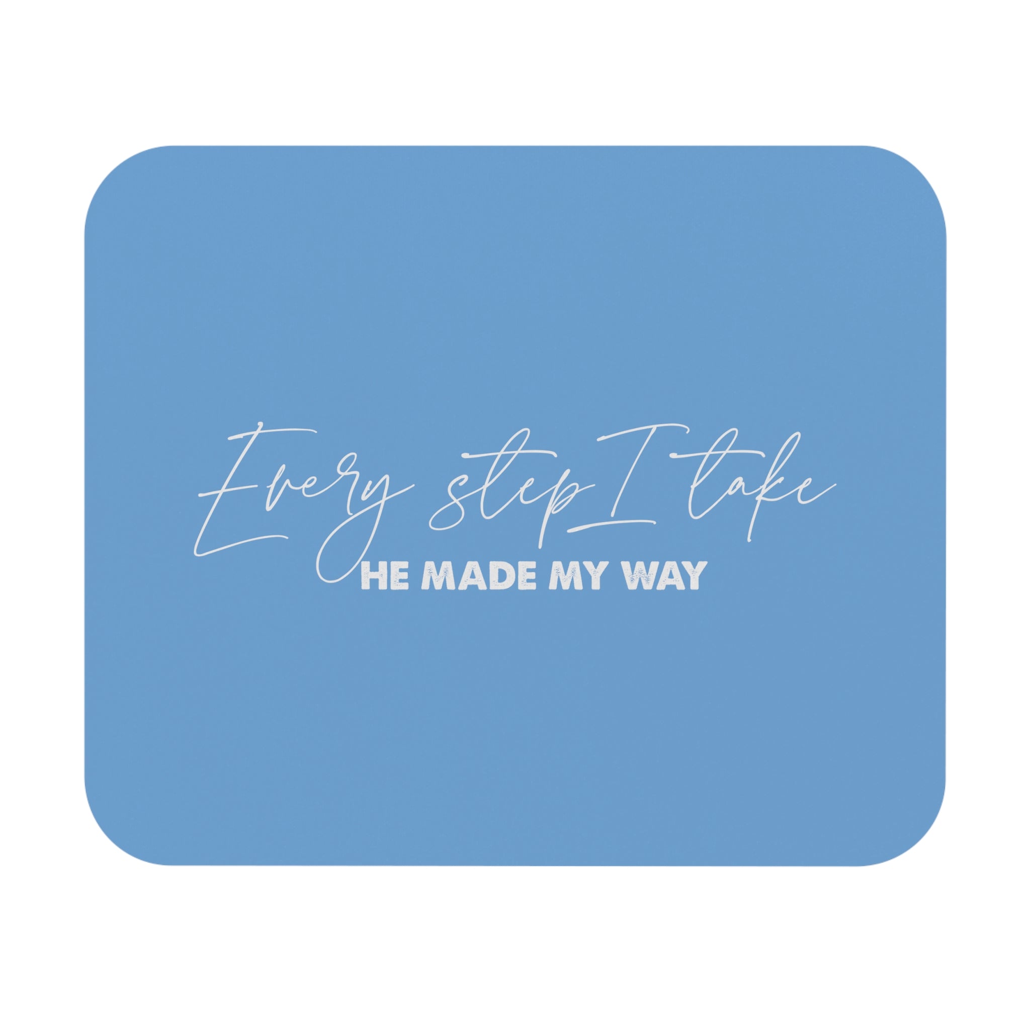 Every Step I take, He made my way - Mouse Pad