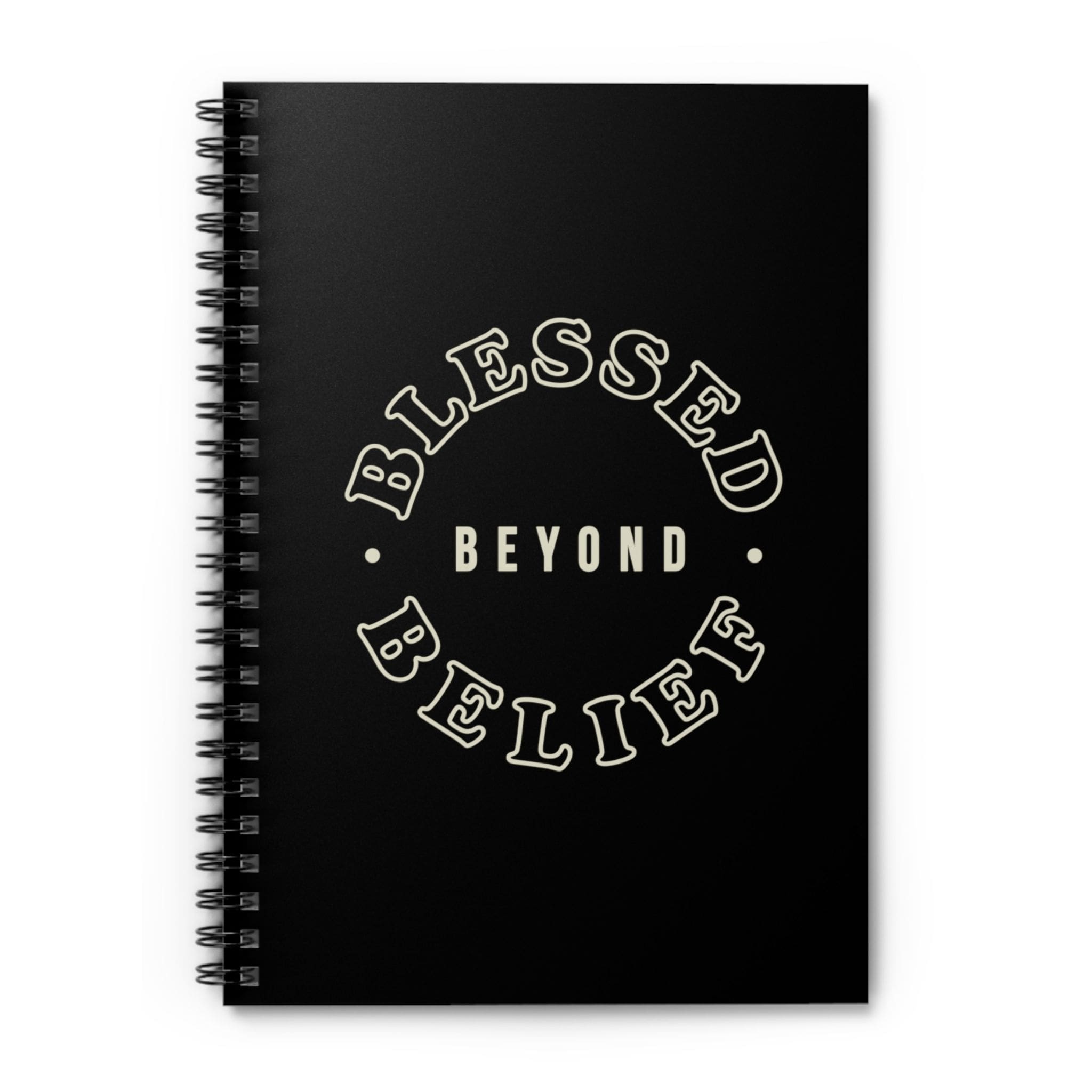 Blessed Beyond Belief - Spiral Notebook