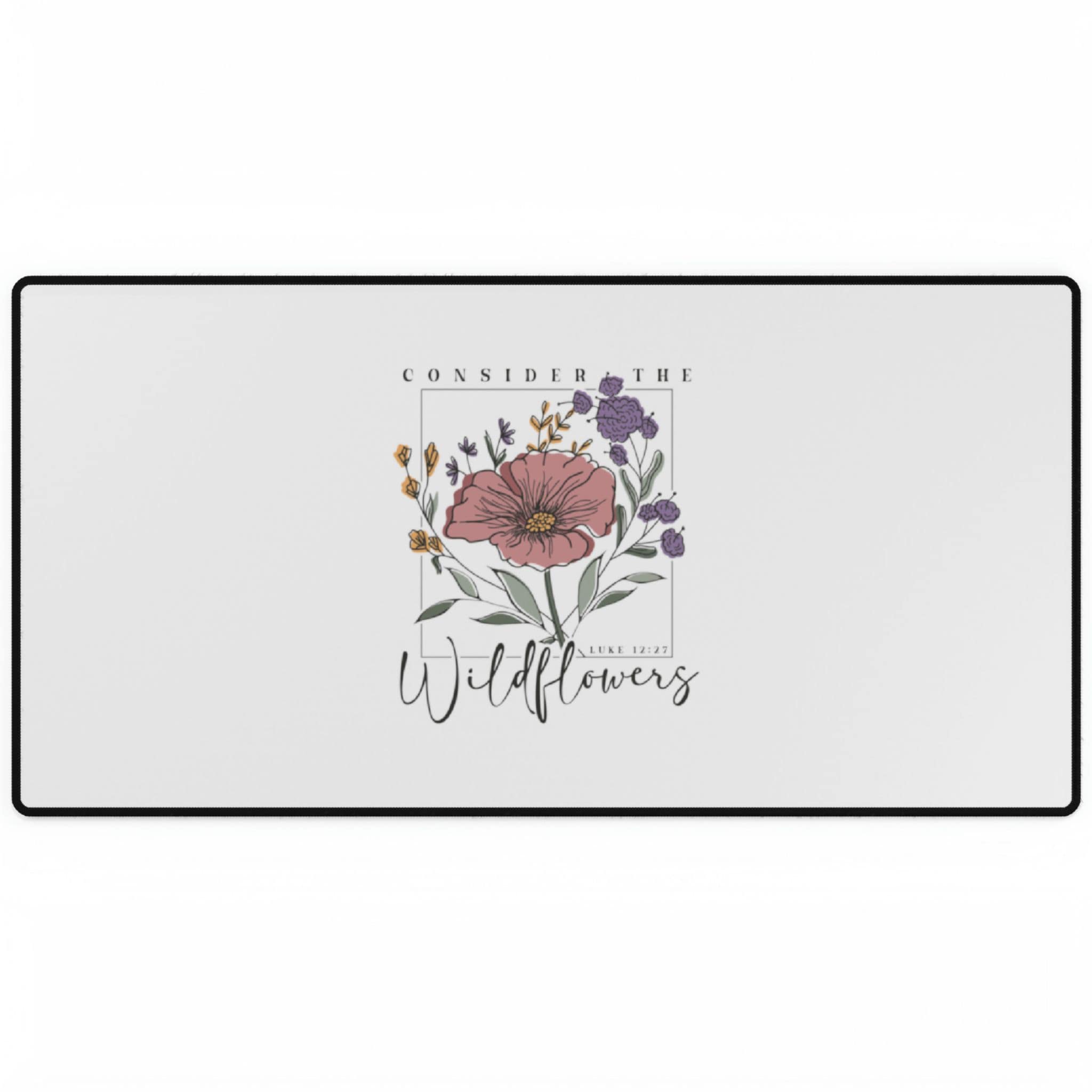 Consider the Wildflowers - Desk Mat