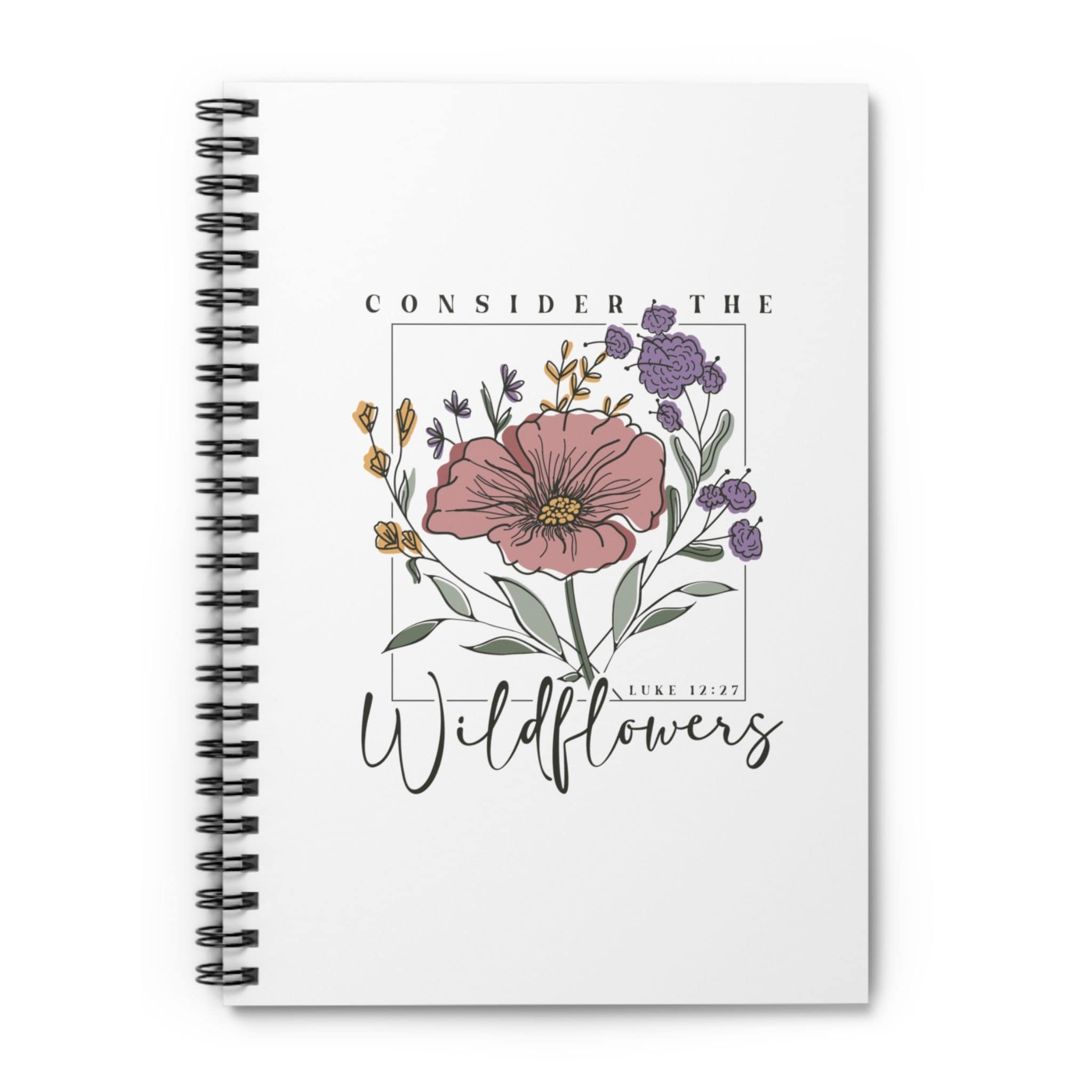Consider the Wildflowers - Spiral Notebook