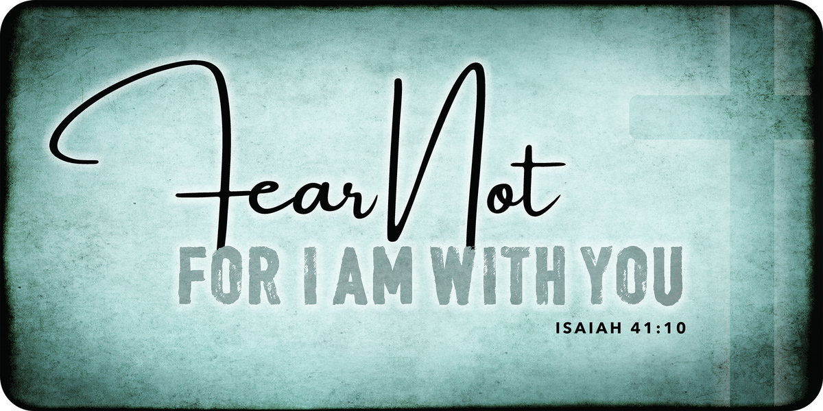 Christian Wall Decor - Fear Not For I Am With You - Metal Sign