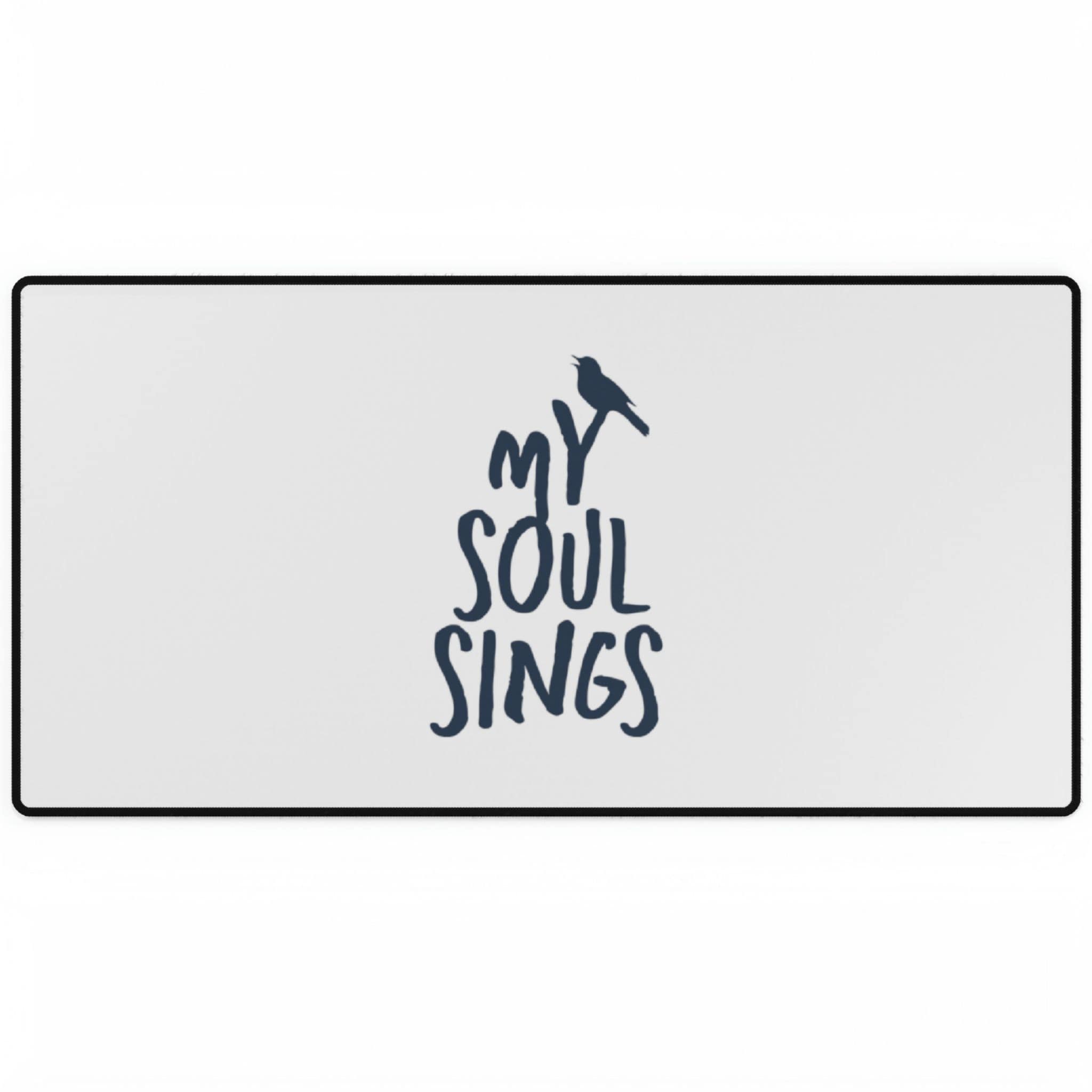 My Soul Sings - Desk Mat