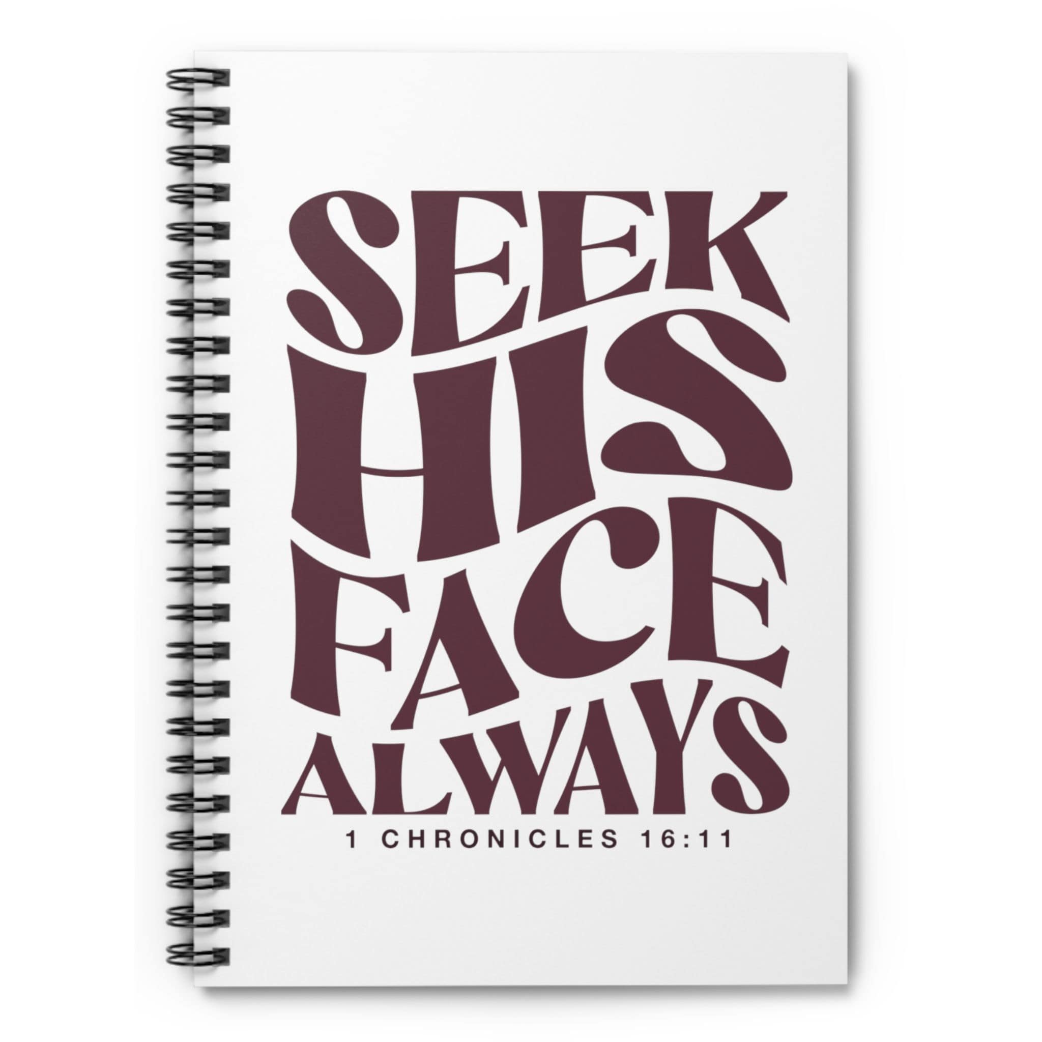 Seek His Face Always - Spiral Notebook